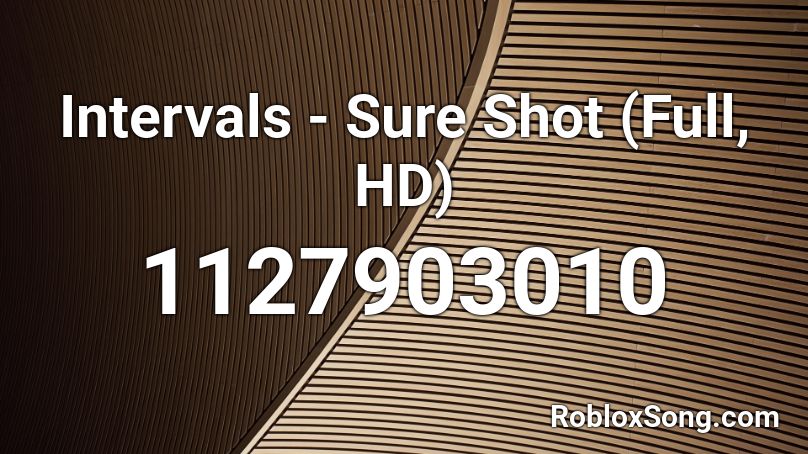 Intervals - Sure Shot (Full, HD) Roblox ID