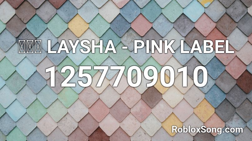 레이샤 LAYSHA - PINK LABEL Roblox ID