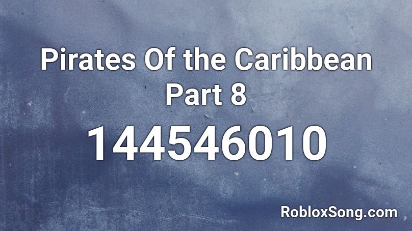 Pirates Of The Caribbean Part 8 Roblox Id Roblox Music Codes - pirates of the caribbean roblox id