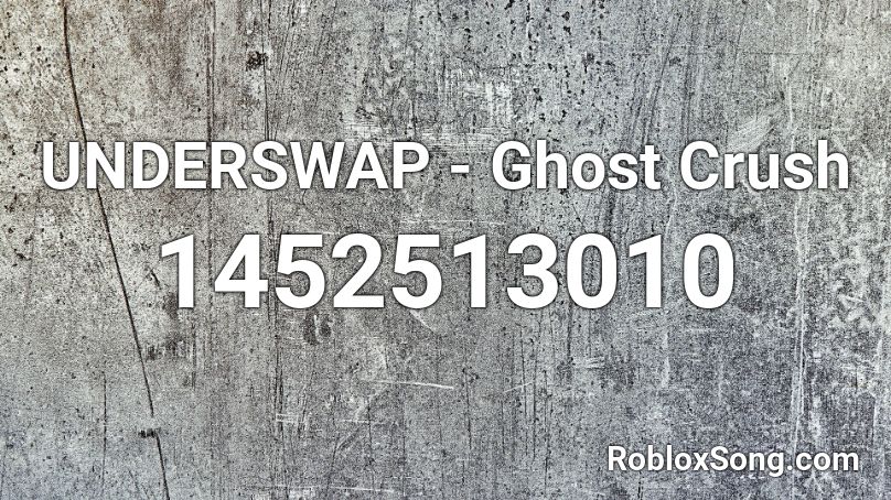 UNDERSWAP - Ghost Crush Roblox ID