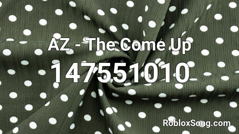 AZ - The Come Up Roblox ID