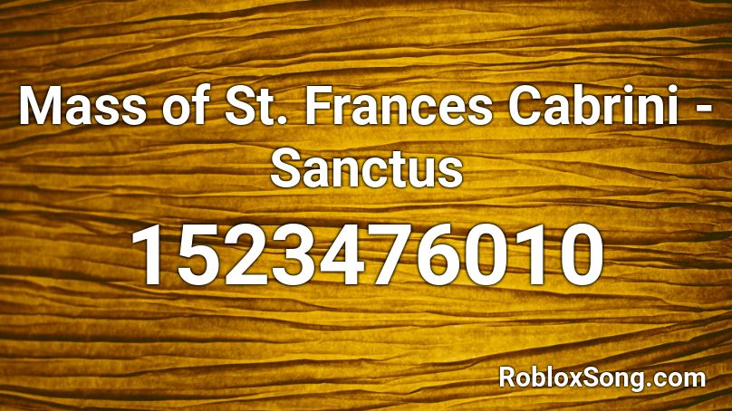 Mass of St. Frances Cabrini - Sanctus Roblox ID