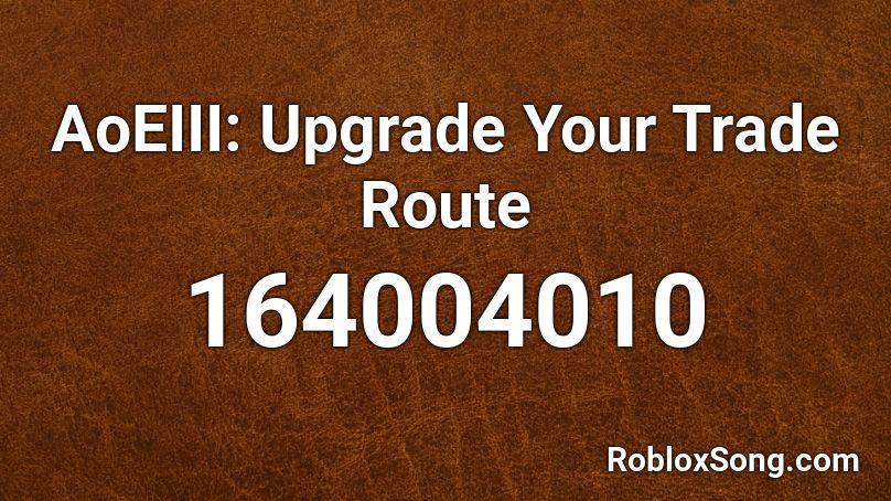 AoEIII: Upgrade Your Trade Route Roblox ID