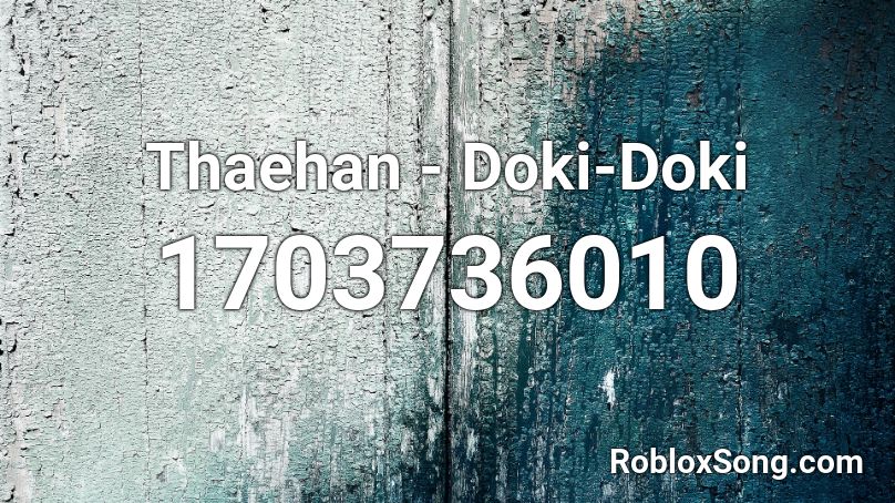 Thaehan - Doki-Doki Roblox ID