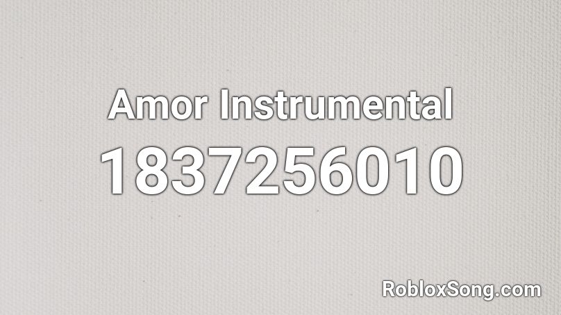 Amor Instrumental Roblox ID