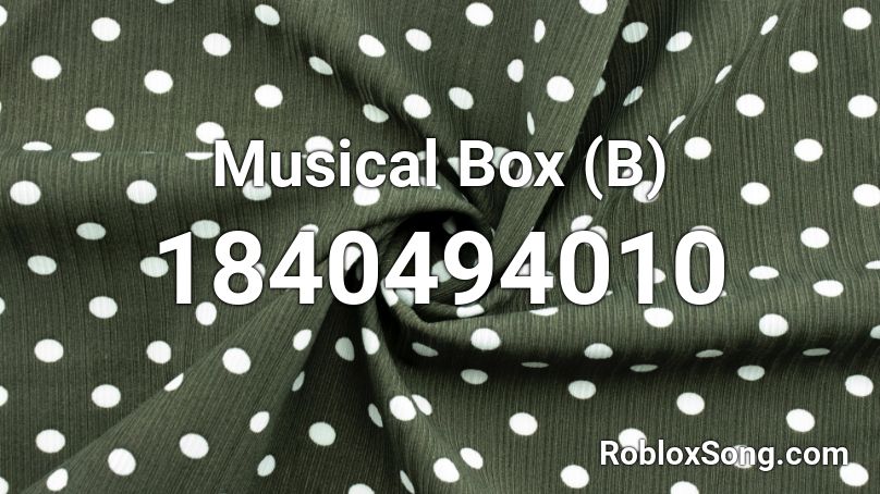 Musical Box (B) Roblox ID