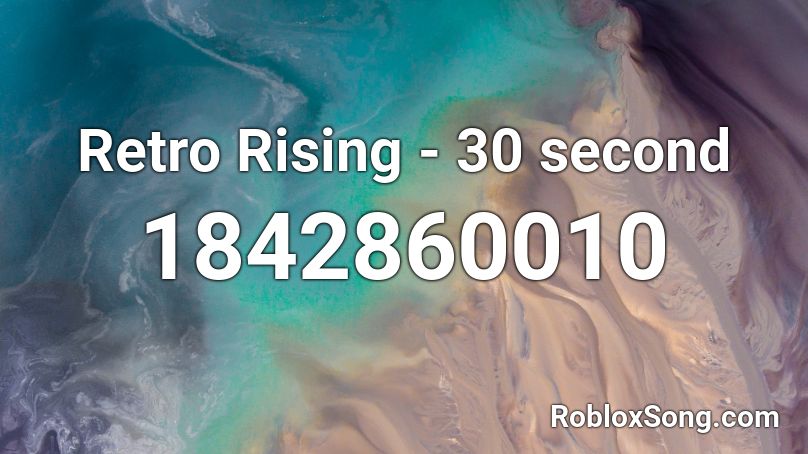 Retro Rising - 30 second Roblox ID