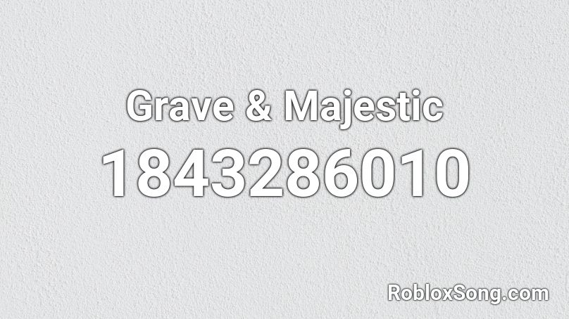 Grave & Majestic Roblox ID