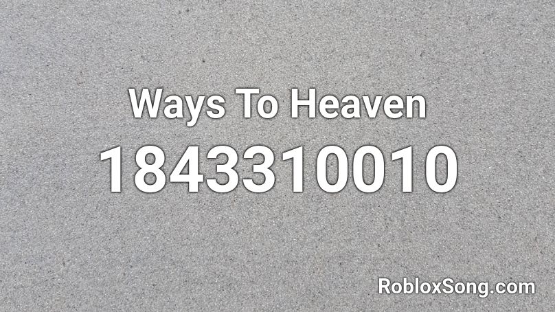 Ways To Heaven Roblox ID