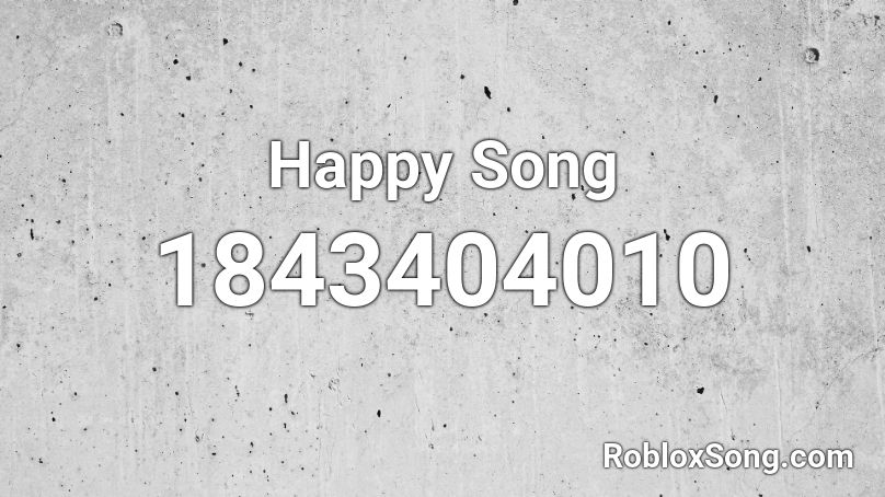 Happy Song Roblox ID