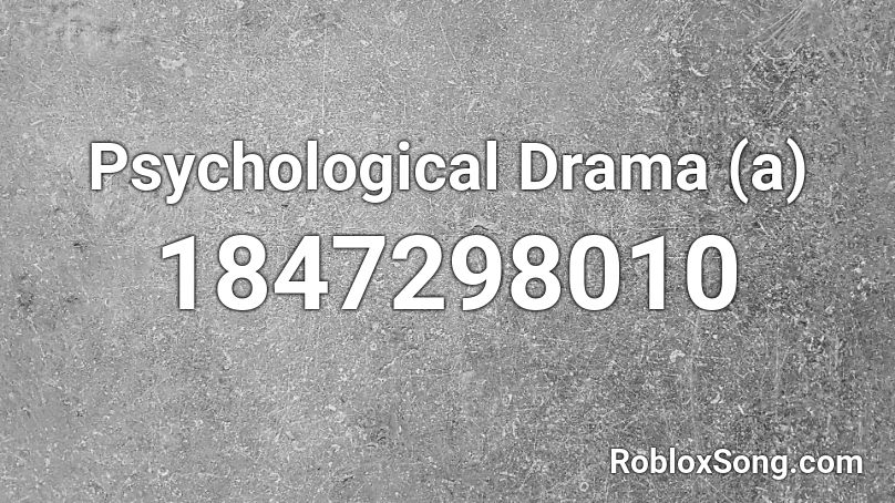 Psychological Drama (a) Roblox ID