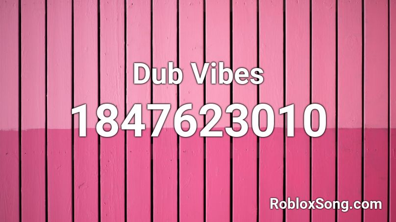 Dub Vibes Roblox ID