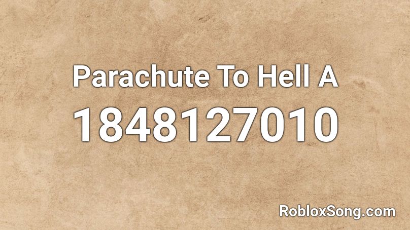 Parachute To Hell  A Roblox ID