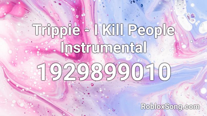 Trippie - I Kill People Instrumental Roblox ID