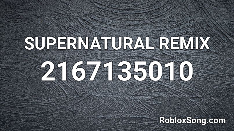 SUPERNATURAL REMIX  Roblox ID