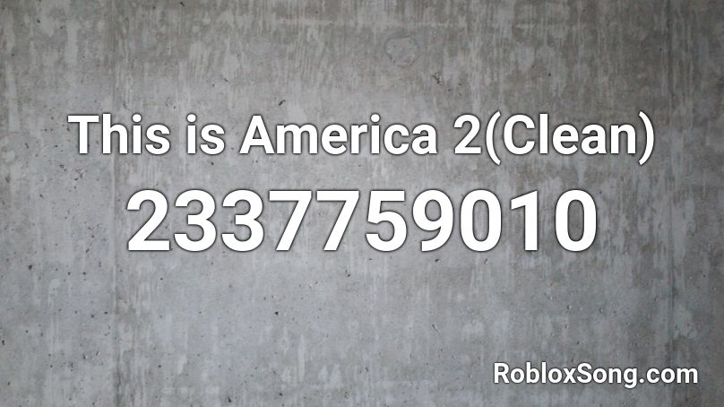 This is America 2(Clean) Roblox ID
