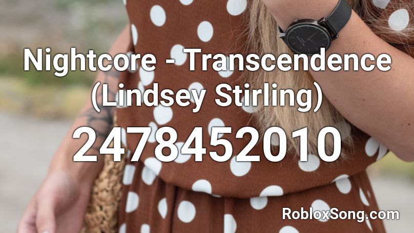 Nightcore - Transcendence (Lindsey Stirling) Roblox ID