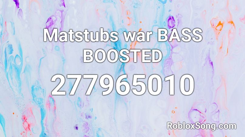 Matstubs war BASS BOOSTED Roblox ID