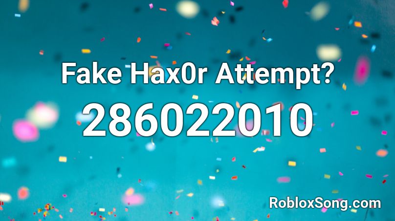 Fake Hax0r Attempt? Roblox ID