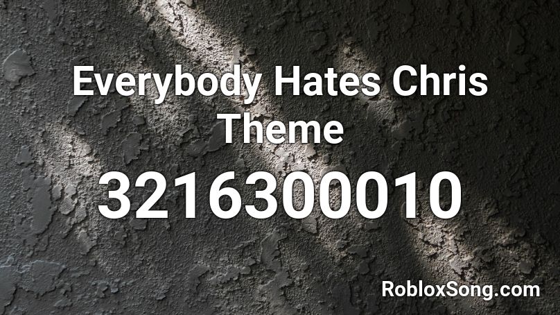 Everybody Hates Chris Theme Roblox ID