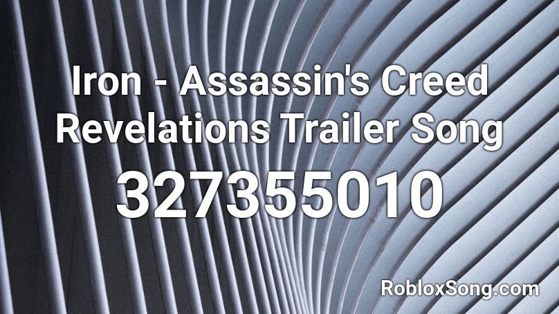 Iron - Assassin's Creed Revelations Trailer Song Roblox ID