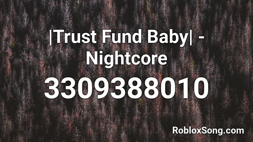 |Trust Fund Baby| - Nightcore Roblox ID