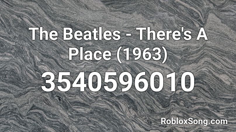 The Beatles - There's A Place (1963) Roblox ID