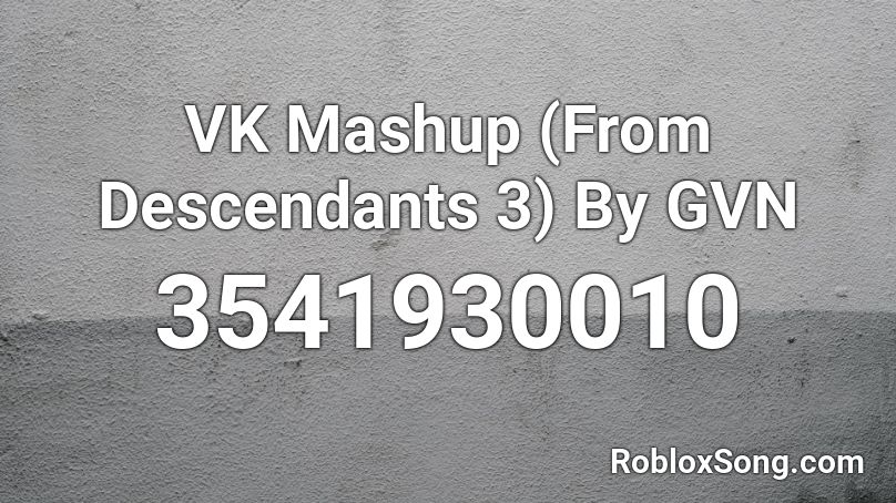 Vk Mashup From Descendants 3 By Gvn Roblox Id Roblox Music Codes - roblox music codes page 3