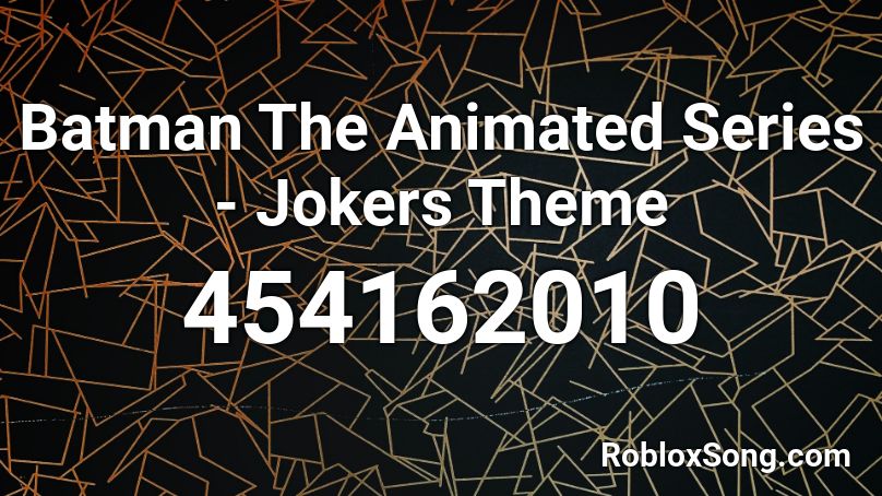 Batman The Animated Series - Jokers Theme Roblox ID