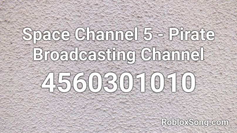 Space Channel 5 - Pirate Broadcasting Channel Roblox ID