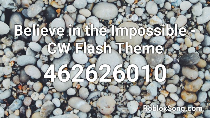 Believe in the Impossible - CW Flash Theme Roblox ID