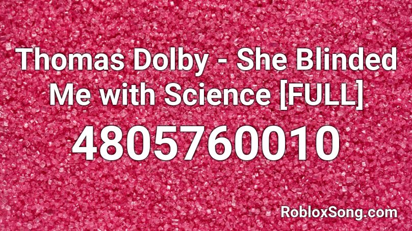 Thomas Dolby - She Blinded Me with Science [FULL] Roblox ID