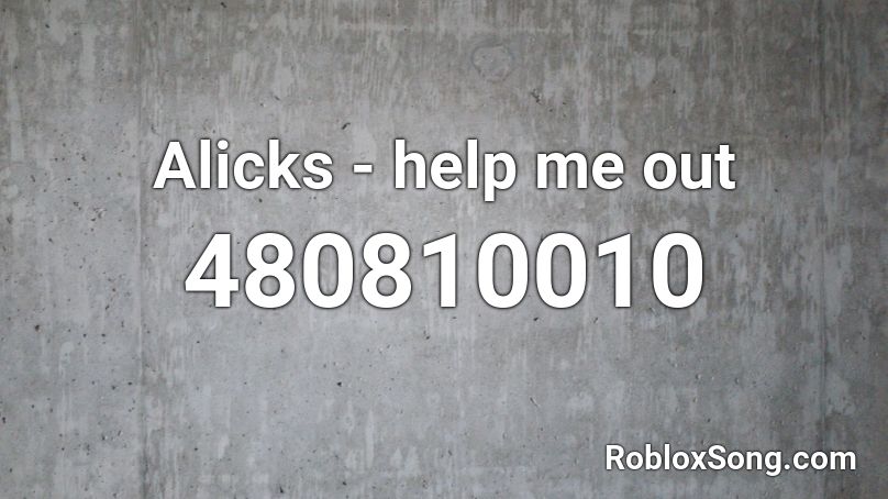 Alicks - help me out Roblox ID