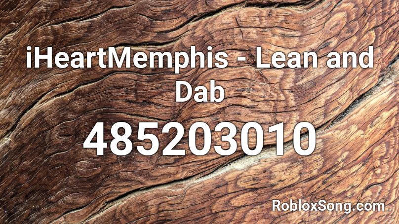 iHeartMemphis - Lean and Dab Roblox ID