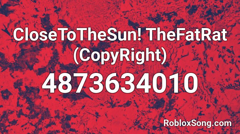 CloseToTheSun! TheFatRat (Non-CopyRight) Roblox ID