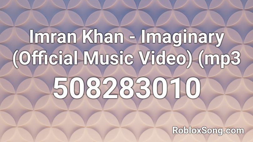 Imran Khan - Imaginary (Official Music Video) (mp3 Roblox ID