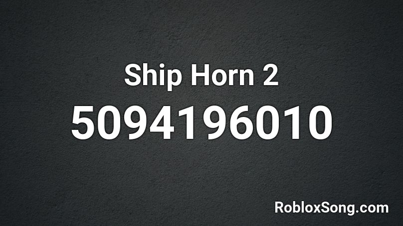 Ship Horn 2 Roblox ID