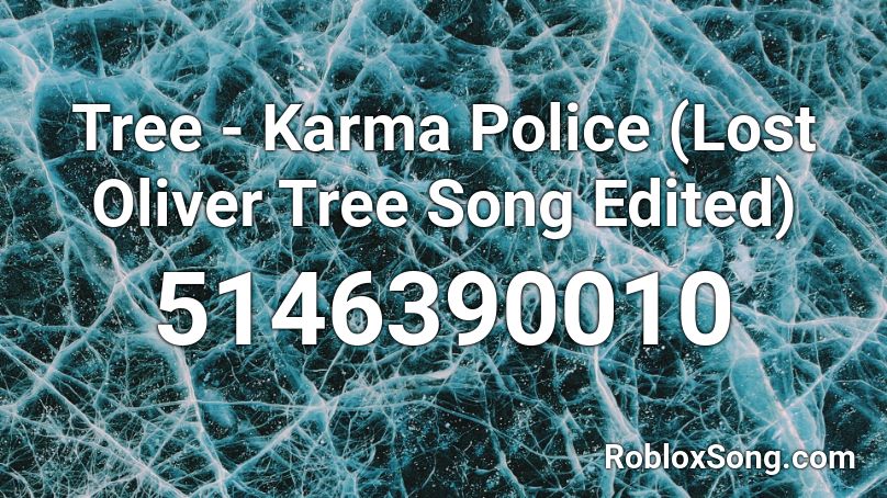 Tree - Karma Police (Lost Oliver Tree Song Edited) Roblox ID