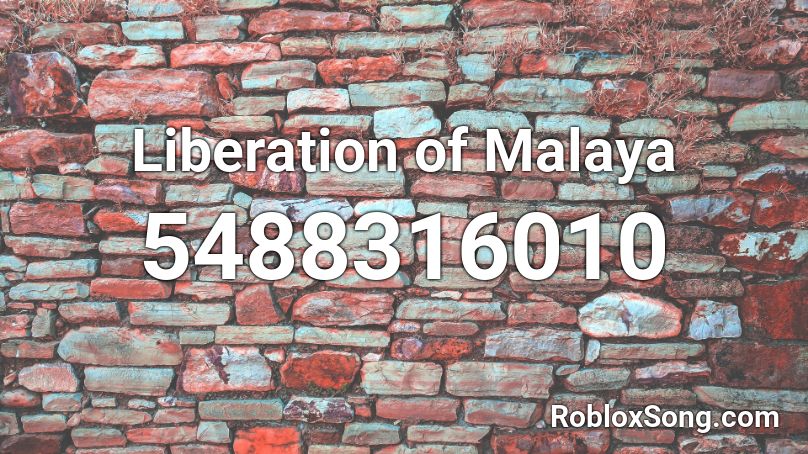 Liberation of Malaya Roblox ID