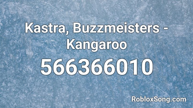 Kastra, Buzzmeisters - Kangaroo Roblox ID