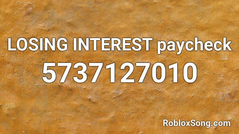 Losing Interest Paycheck 100 Sales Roblox Id Roblox Music Codes - losing interest roblox id code