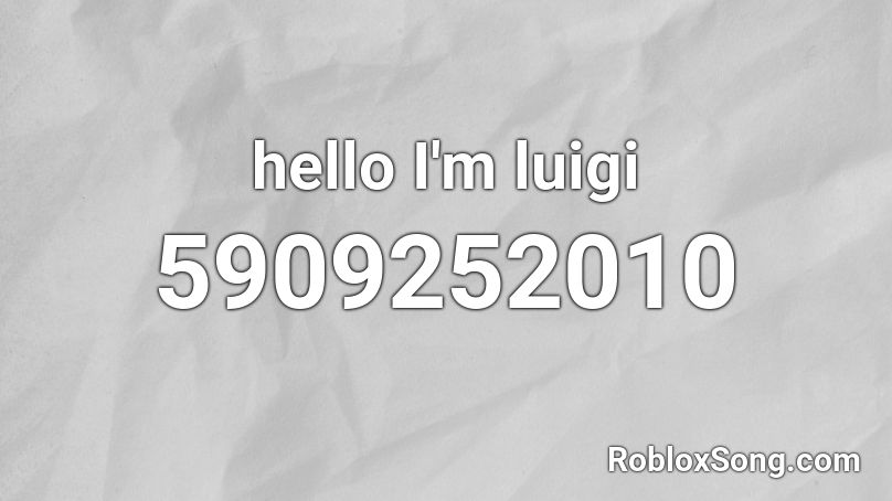 hello I'm luigi Roblox ID