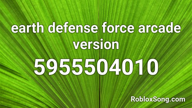 earth defense force arcade version Roblox ID
