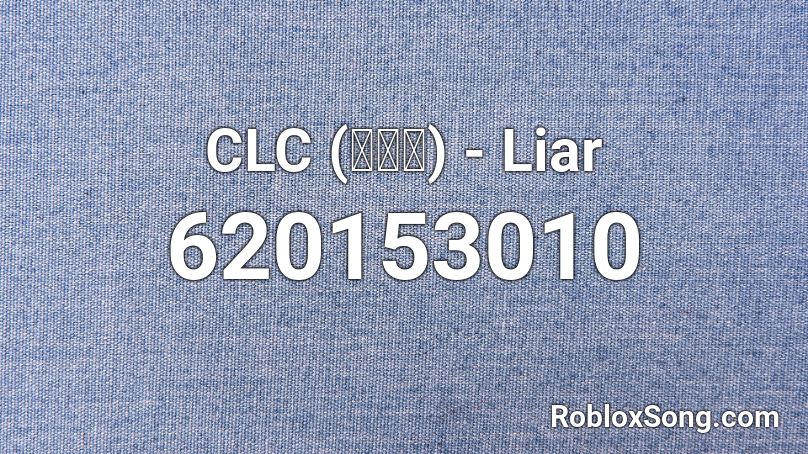 CLC (씨엘씨) - Liar Roblox ID