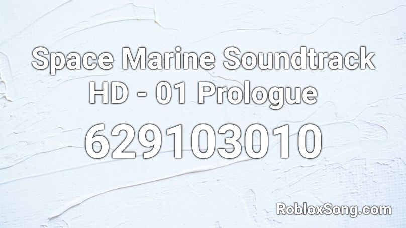 Space Marine Soundtrack HD - 01 Prologue Roblox ID