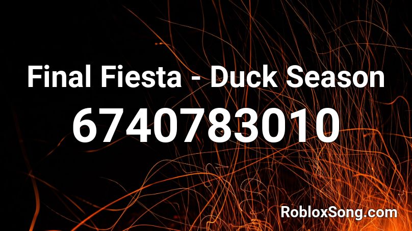 Final Fiesta - Duck Season Roblox ID