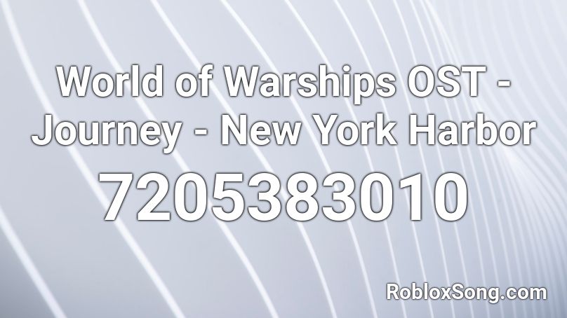 World of Warships OST - Journey - New York Harbor Roblox ID