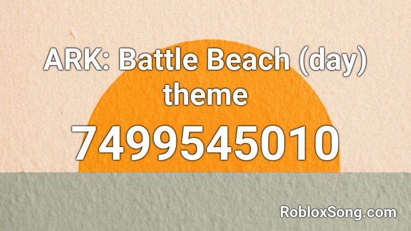 ARK: Battle Beach (day) theme Roblox ID