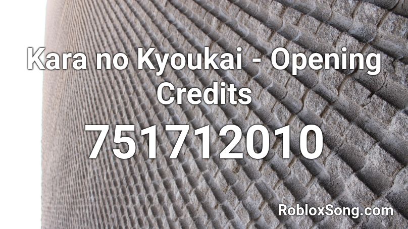 Kara no Kyoukai - Opening Credits Roblox ID