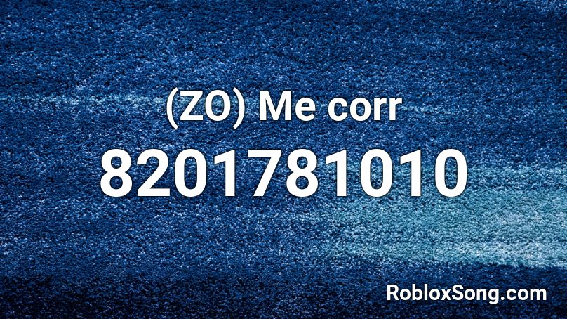 (ZO) Me corr Roblox ID